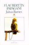 Flaubert'in Papağanı Julian Barnes